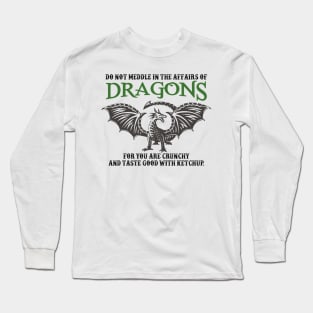 Do Not Meddle In The Affairs Of Dragons Long Sleeve T-Shirt